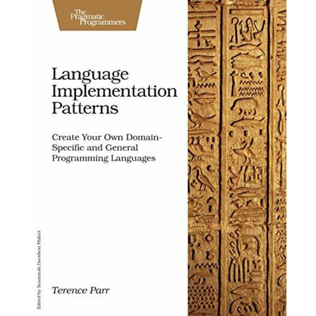 Language Implementation Patterns: Create Your Own Domain-Specific and General Programming Languages (Pragmatic Programmers)