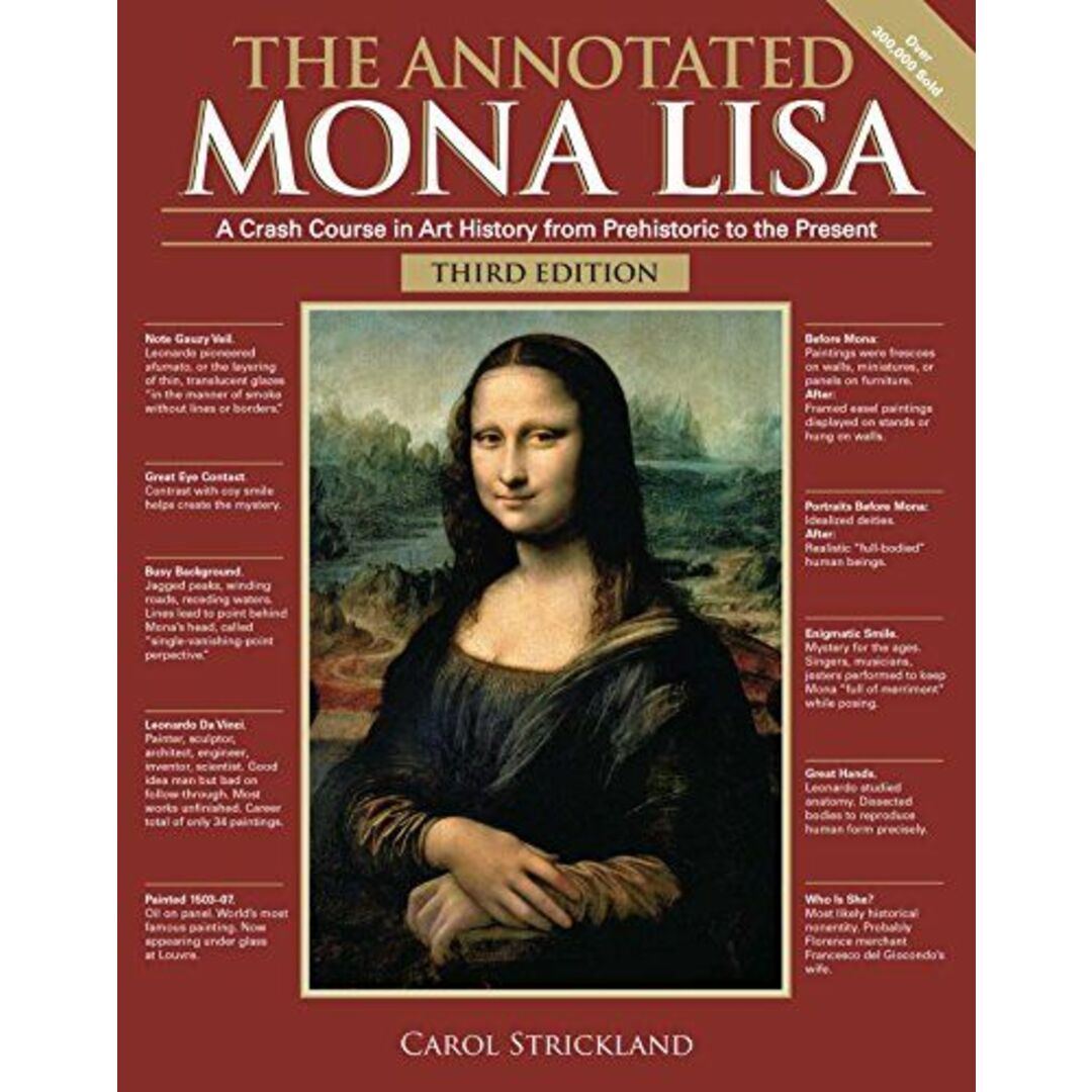 The Annotated Mona Lisa， Third Edition: A Crash Course in Art History from Prehistoric to the Present (Annotated Series) [ペーパーバック] Strickland， Carol