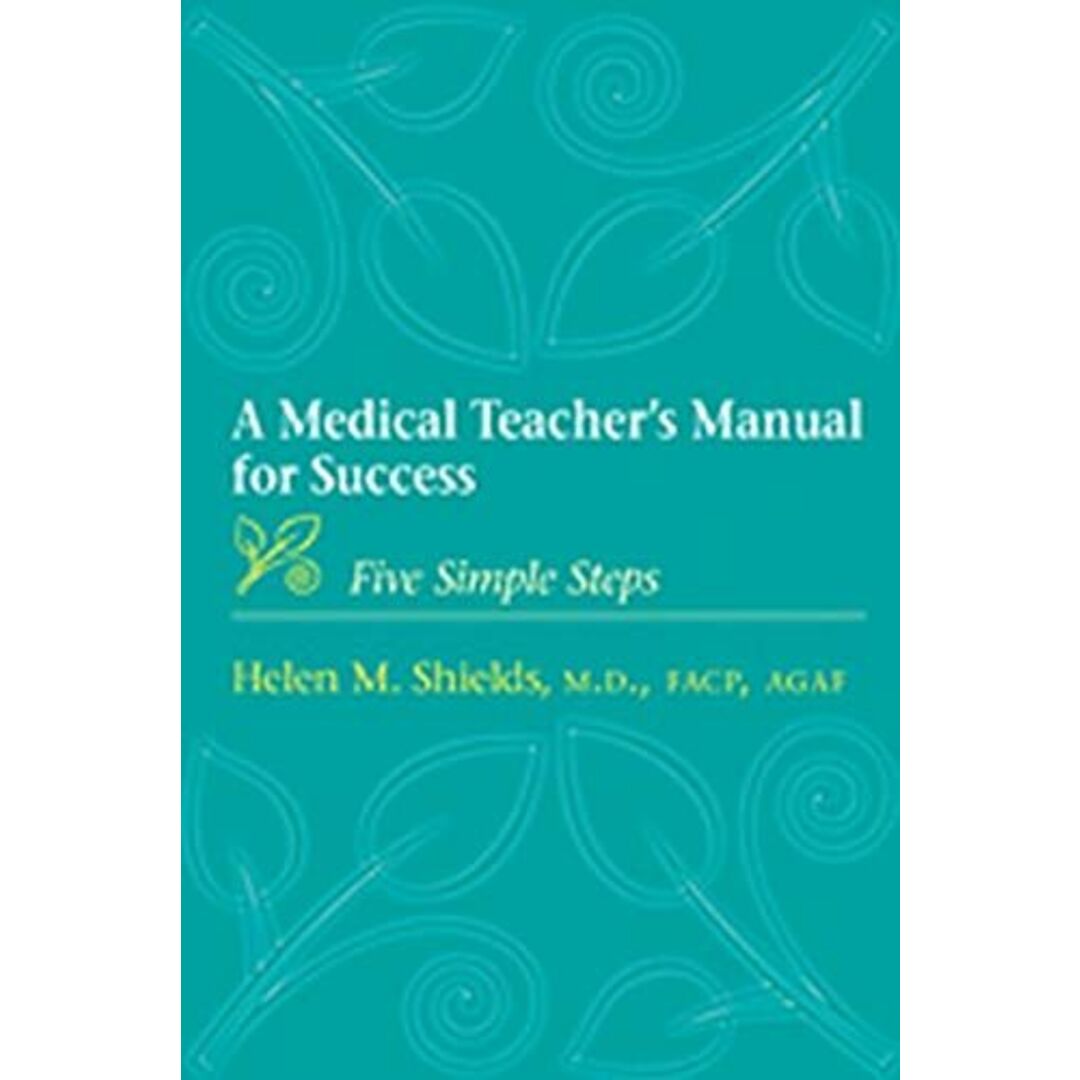 A Medical Teacher's Manual for Success: Five Simple Steps