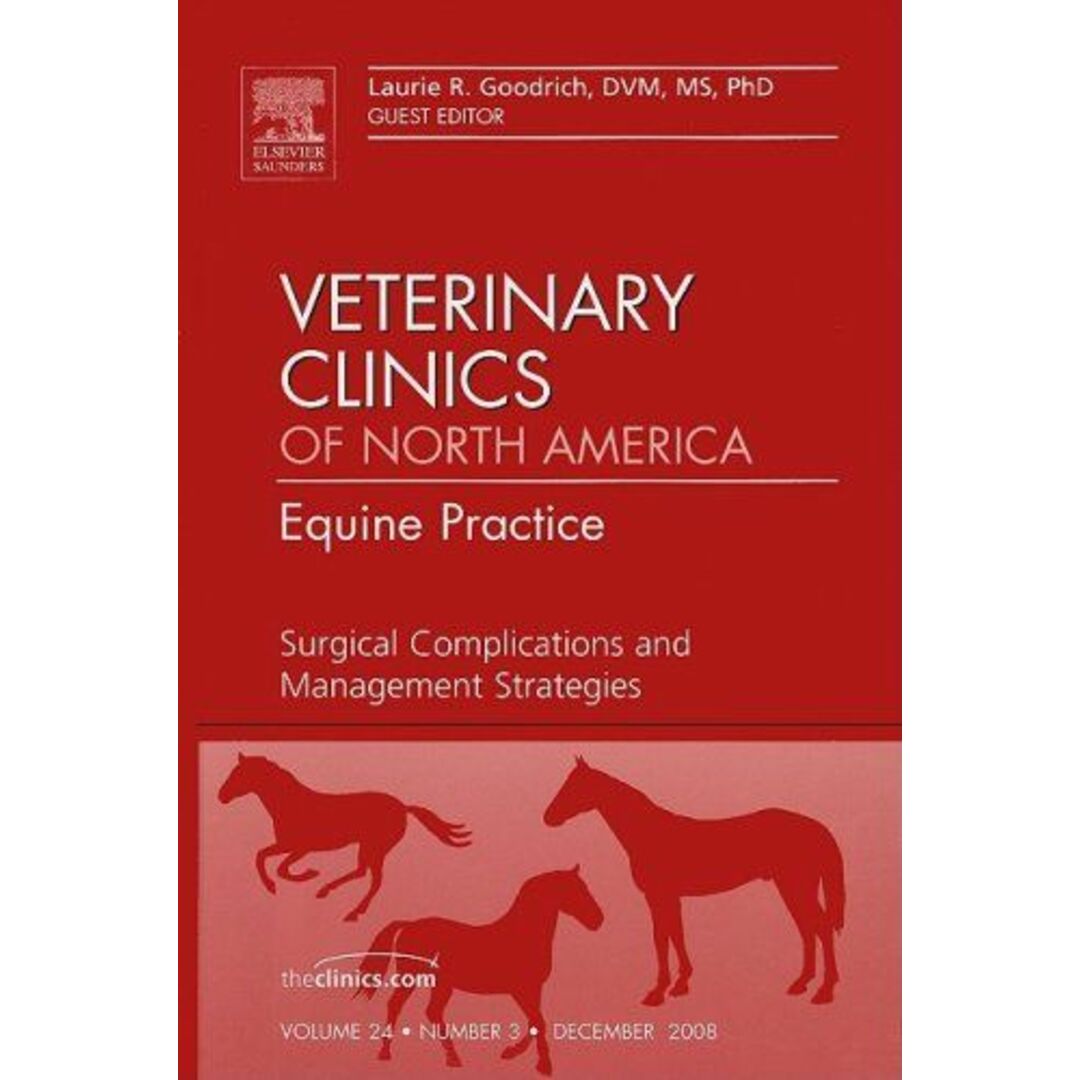 Surgical Complications and Management Strategies，An issue of Veterinary Clinics: Equine Practice (Volume 24-3) (The Clinics: Veterinary Medicine，Volume 24-3) [ハードカバー] Goodrich DVM  MS  PhD，Laurie発行年