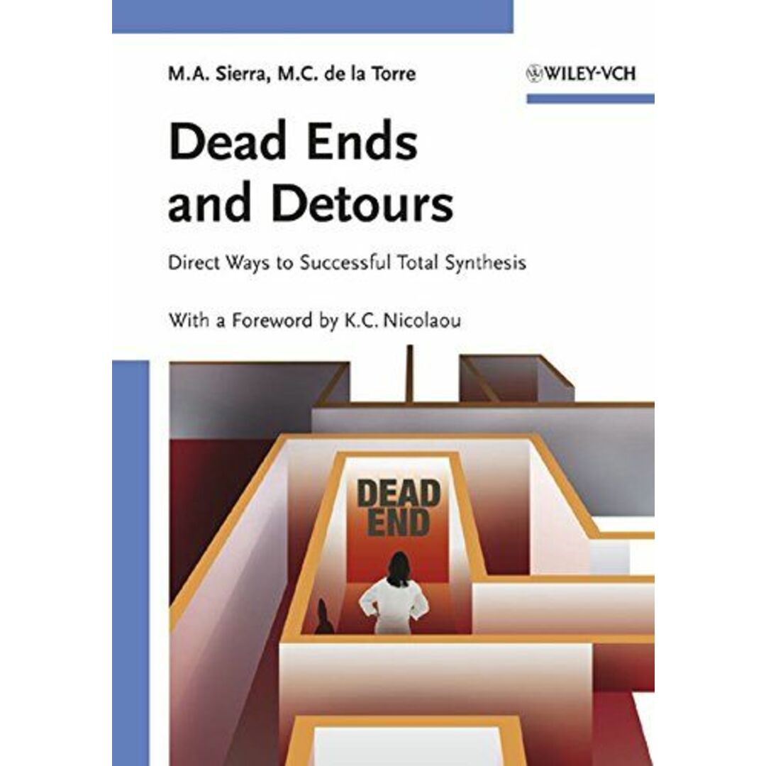 Dead Ends and Detours: Direct Ways to Successful Total Synthesis [ペーパーバック] Sierra，Miguel A.、 de la Torre，Maria C.; Nicolaou，K. C.