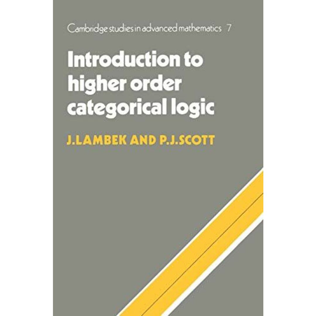 Introduction to Higher-Order Categorical Logic (Cambridge Studies in Advanced Mathematics Series Number 7)