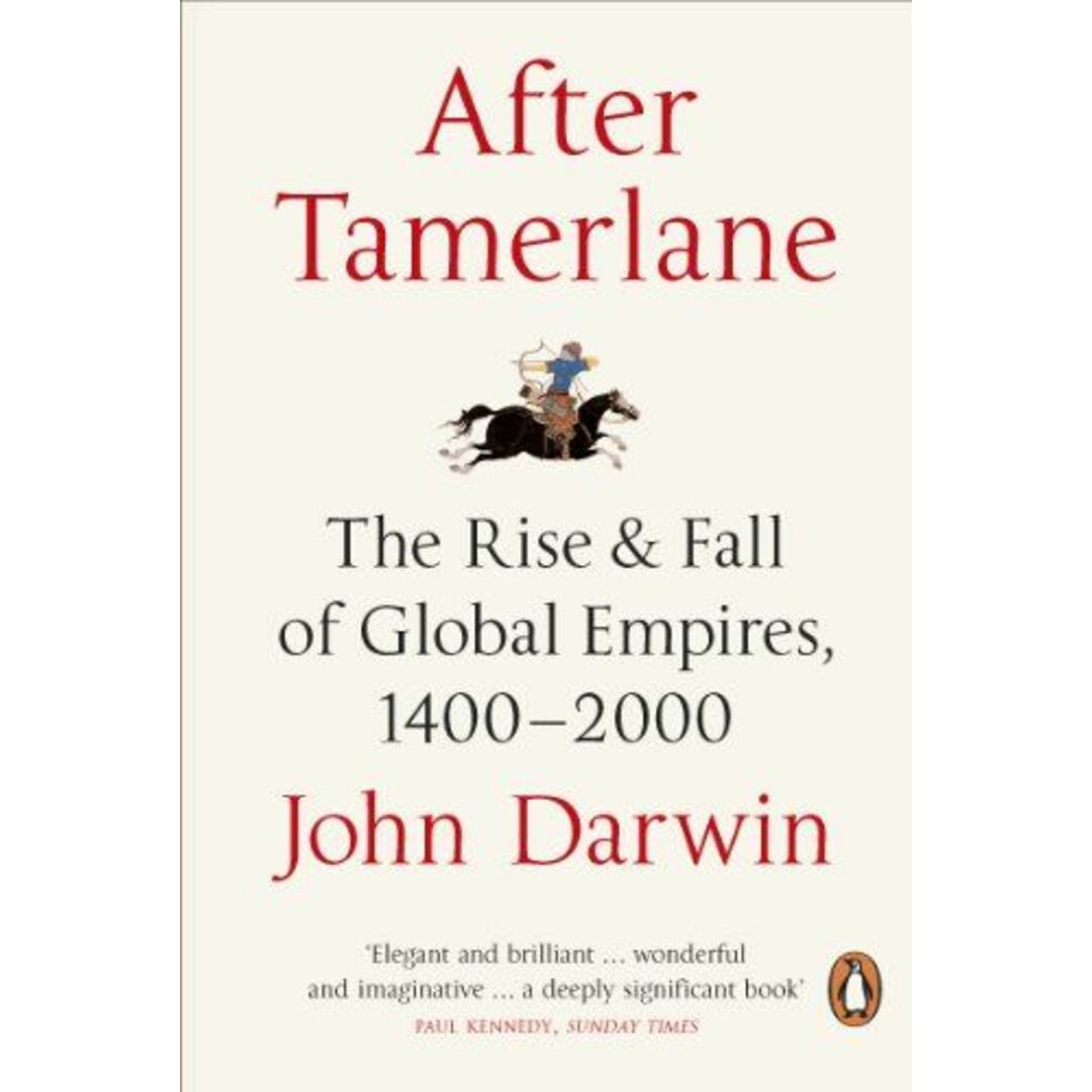 After Tamerlane: The Global History Of Empire [ペーパーバック] Darwin，John