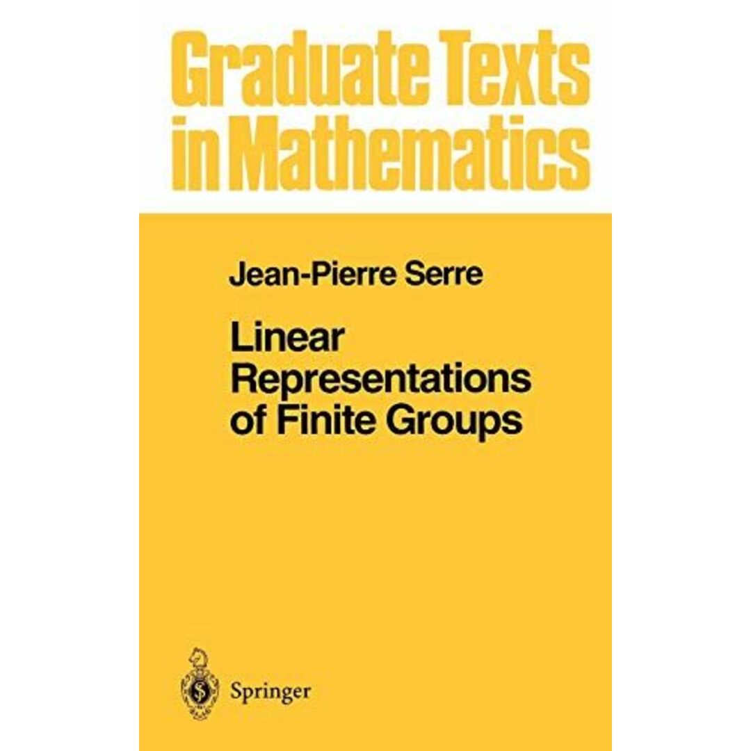 Linear Representations of Finite Groups (Graduate Texts in Mathematics，42) [ハードカバー] Scott，Leonhard L.; Serre，Jean-Pierre