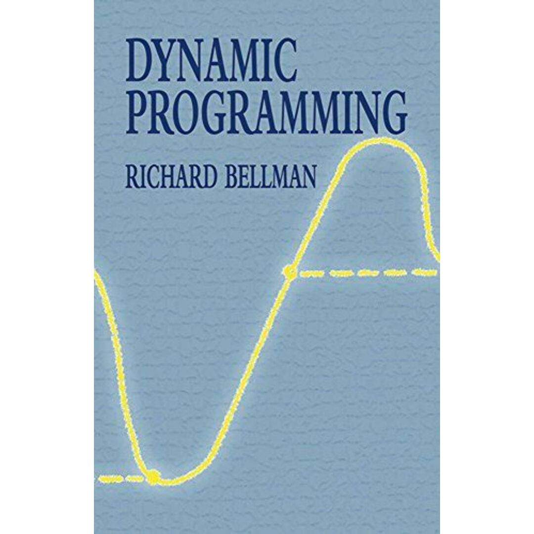Dynamic Programming (Dover Books on Computer Science) [ペーパーバック] Bellman，Richard