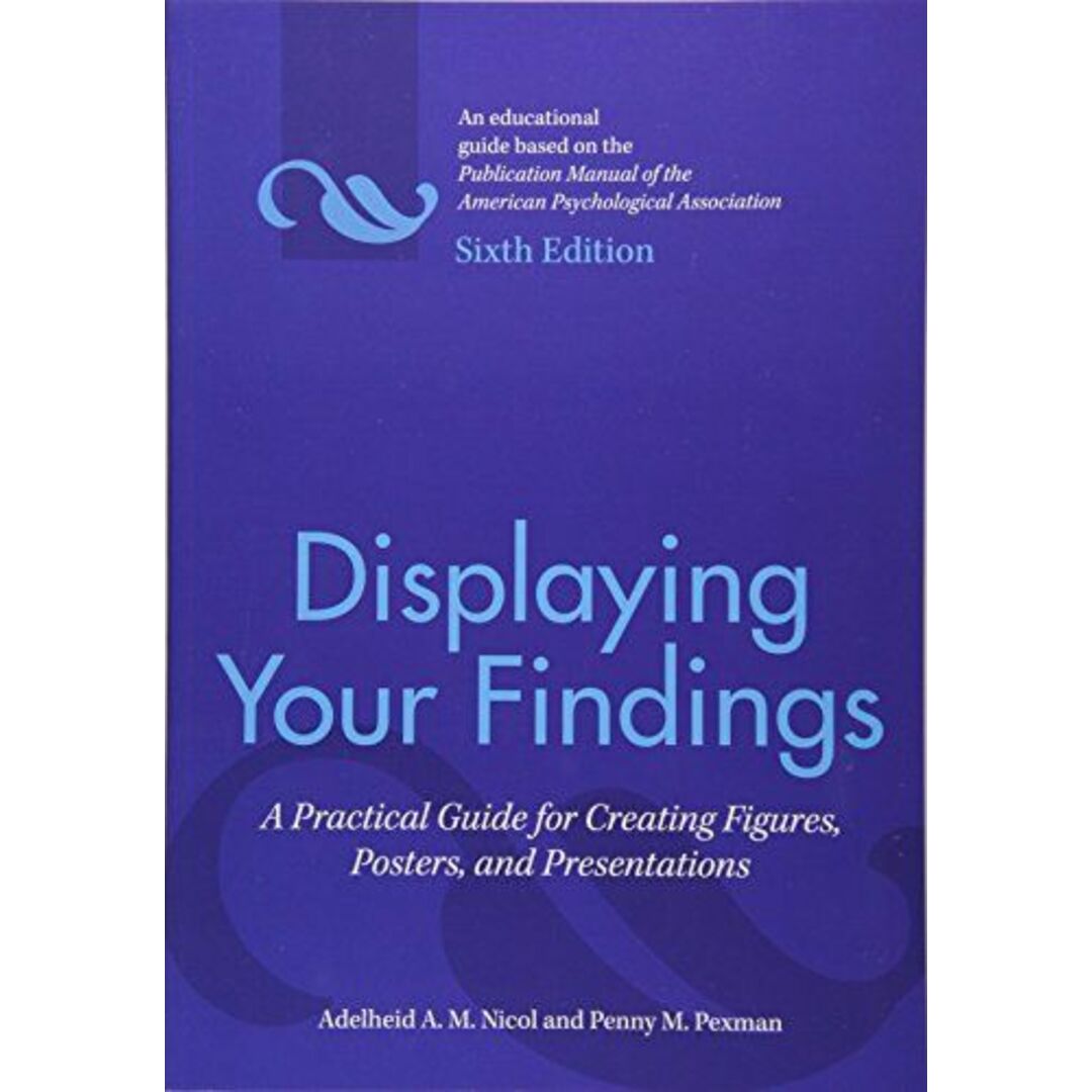 Displaying Your Findings: A Practical Guide for Creating Figures、 Posters、 and Presentations