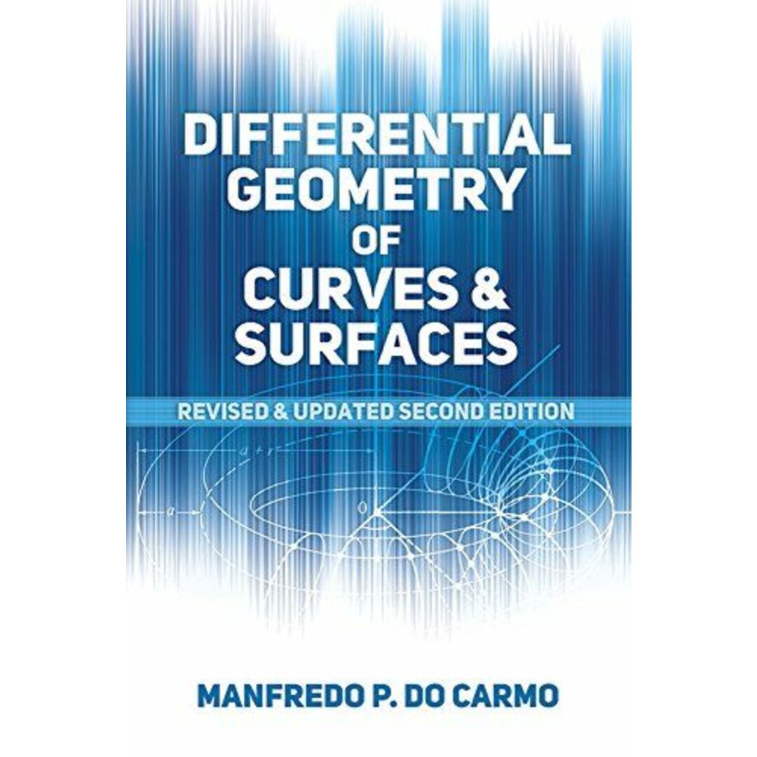 Differential Geometry of Curves and Surfaces: Revised and Updated Second Edition (Dover Books on Mathematics)