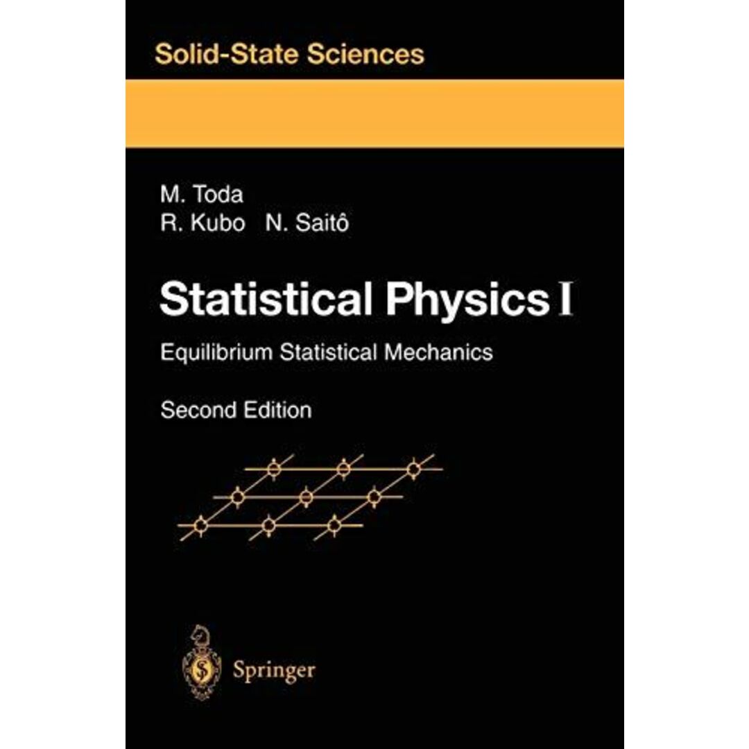 MorikazuTodaStatistical Physics I: Equilibrium Statistical Mechanics (Springer Series in Solid-State Sciences， 30) [ペーパーバック] Morikazu Toda、 R. Kubo、 N. Saito、 M. Toda、 Ryogo Kubo; N.Hashitsume