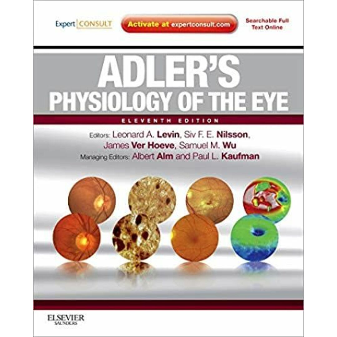 Adler's Physiology of the Eye: Expert Consult - Online and Print， 11e [ハードカバー] Levin MD  PhD， Leonard A、 Nilsson PhD， Siv F. E.、 Ver Hoeve MD， James、 Wu MD， Samuel、 Kaufman MD， Paul L.; Alm MD， Albert