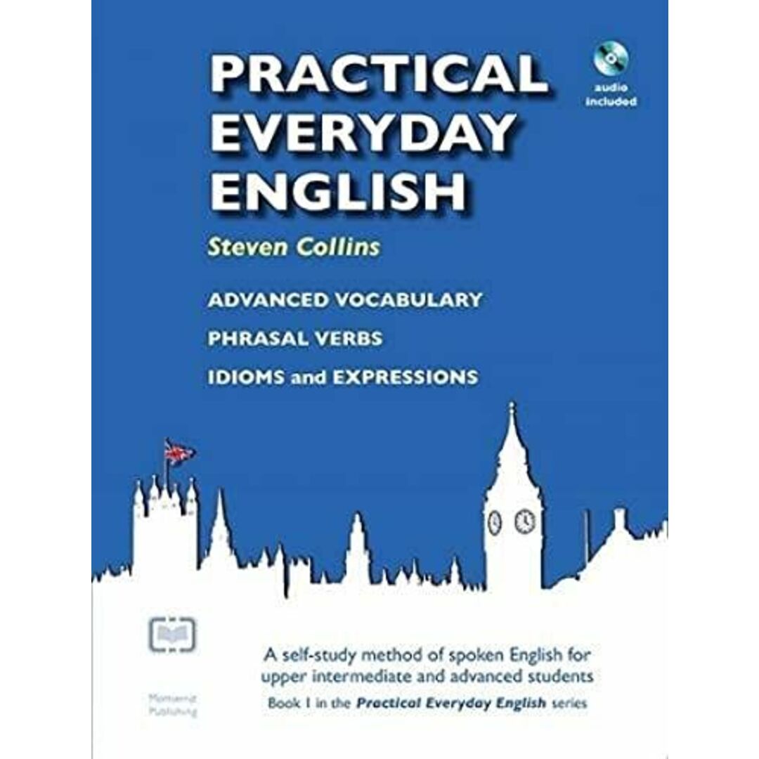 Practical Everyday English: A Self-Study Method of Spoken English for Upper Intermediate and Advanced Students