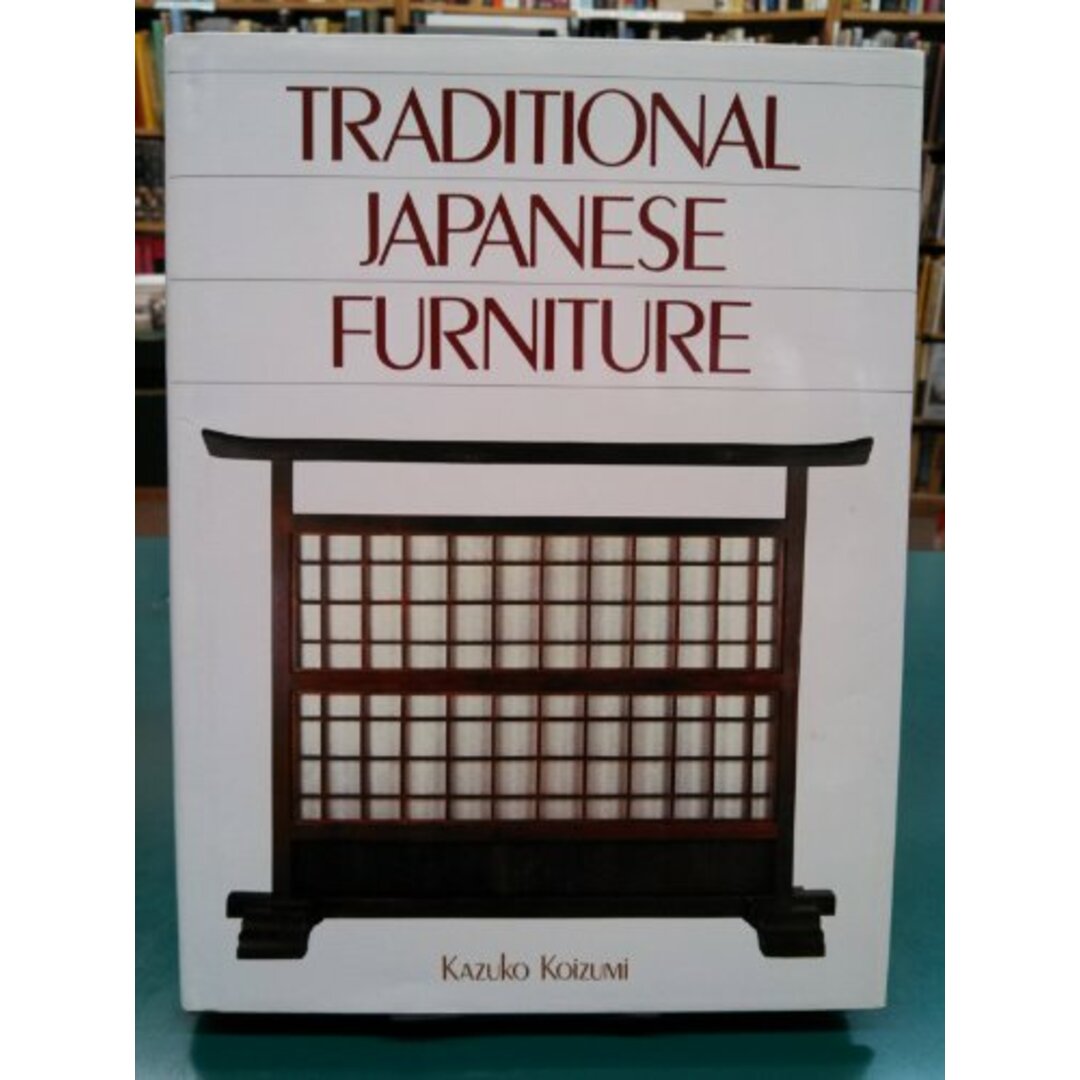 Traditional Japanese Furniture: A Definitive Guide/Kodansha USA Inc