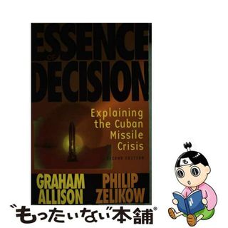 【中古】 Essence of Decision: Explaining the Cuban Missile Crisis Rev/ADDISON WESLEY PUB CO INC/Graham T. Allison(洋書)