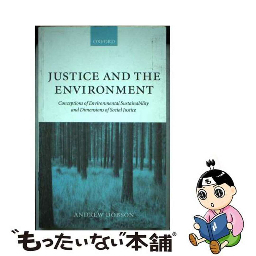 Justice and the Environment Conceptions of Environmental Sustainability and Theories of Distributive Justice