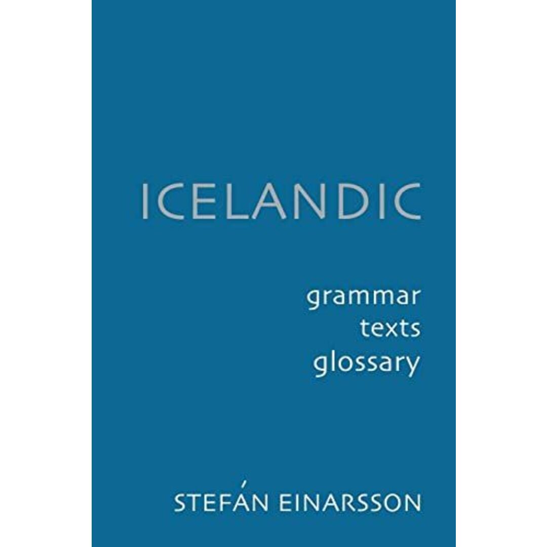 Icelandic: Grammar， Text and Glossary Einarsson， Prof Stef?n エンタメ/ホビーの本(語学/参考書)の商品写真