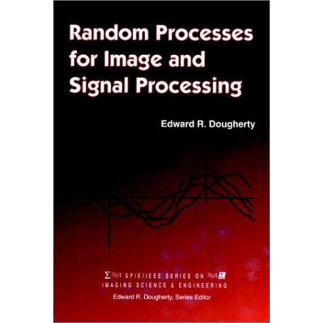 著者Random Processes for Image and Signal Processing (Press Monographs) Dougherty， Edward R.