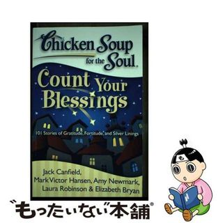 【中古】 Chicken Soup for the Soul: Count Your Blessings: 101 Stories of Gratitude, Fortitude, and Silver Lin/CHICKEN SOUP FOR THE SOUL/Jack Canfield(洋書)