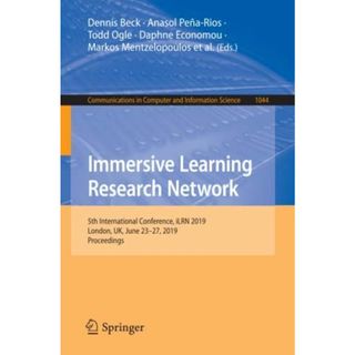 Immersive Learning Research Network: 5th International Conference， iLRN 2019， London， UK， June 23?27， 2019， Proceedings (Communications in Computer and Information Science) [ペーパーバック] Beck， Dennis、 Pe?(語学/参考書)