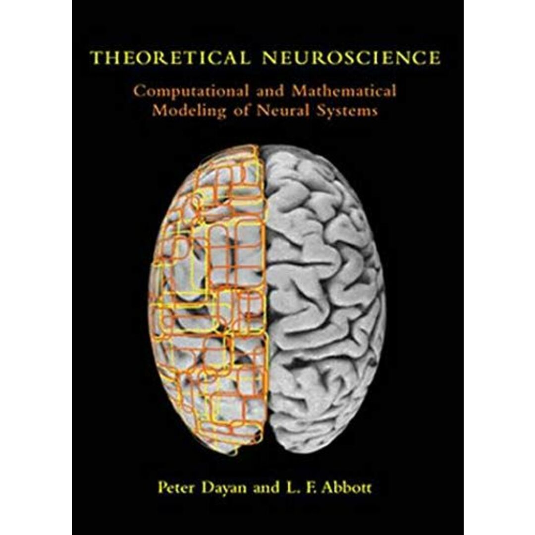 Theoretical Neuroscience: Computational and Mathematical Modeling of Neural Systems (Computational Neuroscience Series) [ペーパーバック] Dayan，Peter; Abbott，Laurence F.