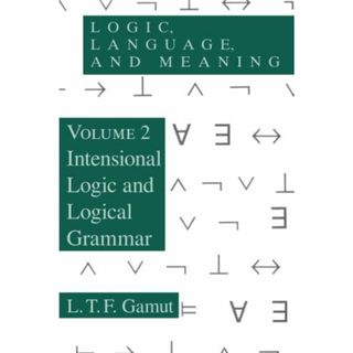 Logic，Language，and Meaning，Volume 2: Intensional Logic and Logical Grammar [ペーパーバック] Gamut，L. T. F.(語学/参考書)