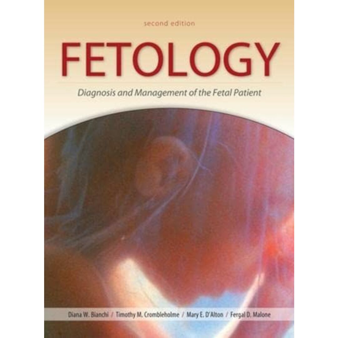 Fetology: Diagnosis & Management Of The Fetal Patient [ハードカバー] Bianchi， Diana W.， M.D.、 Crombleholme， Timothy M.， M.D.、 D'Alton， Mary E.; Malone， Fergal D.， M.D.