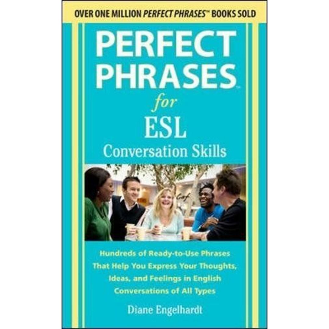 Perfect Phrases for ESL Conversation Skills: Hundreds of Ready-to-Use Phrases That Help You Express Your Thoughts，Ideas，and Feelings in English Conversations of All Types Engelhardt，Diane エンタメ/ホビーの本(語学/参考書)の商品写真