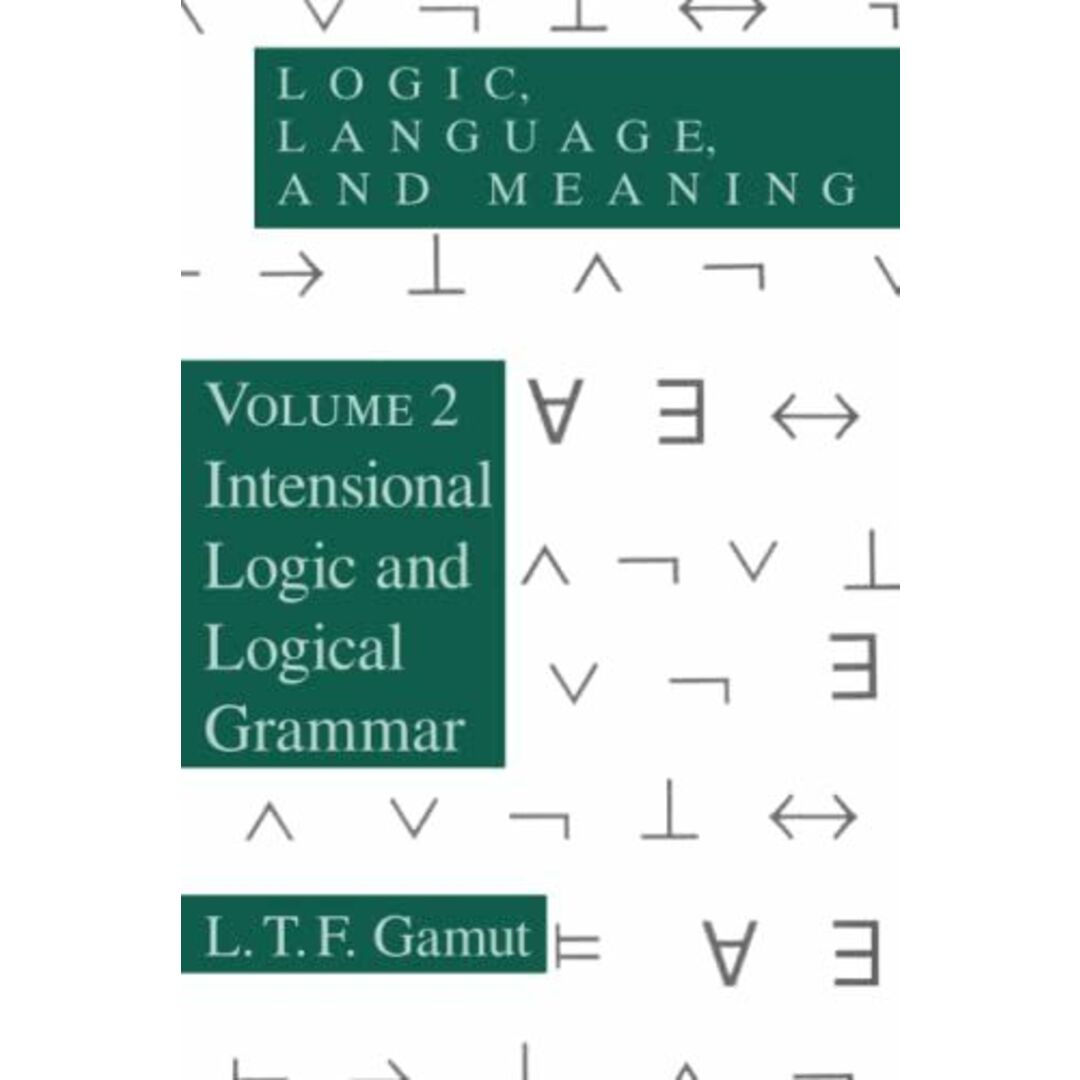 Logic，Language，and Meaning，Volume 2: Intensional Logic and Logical Grammar [ペーパーバック] Gamut，L. T. F. エンタメ/ホビーの本(語学/参考書)の商品写真