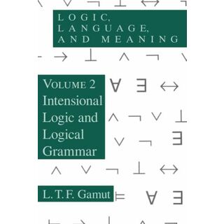 Logic，Language，and Meaning，Volume 2: Intensional Logic and Logical Grammar [ペーパーバック] Gamut，L. T. F.(語学/参考書)