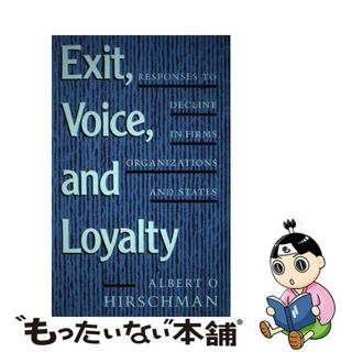 【中古】 Exit, Voice, and Loyalty: Responses to Decline in Firms, Organizations, and States/HARVARD UNIV PR/Albert O. Hirschman(洋書)