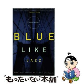 【中古】 Blue Like Jazz: Nonreligious Thoughts on Christian Spirituality/THOMAS NELSON PUB/Donald Miller(洋書)