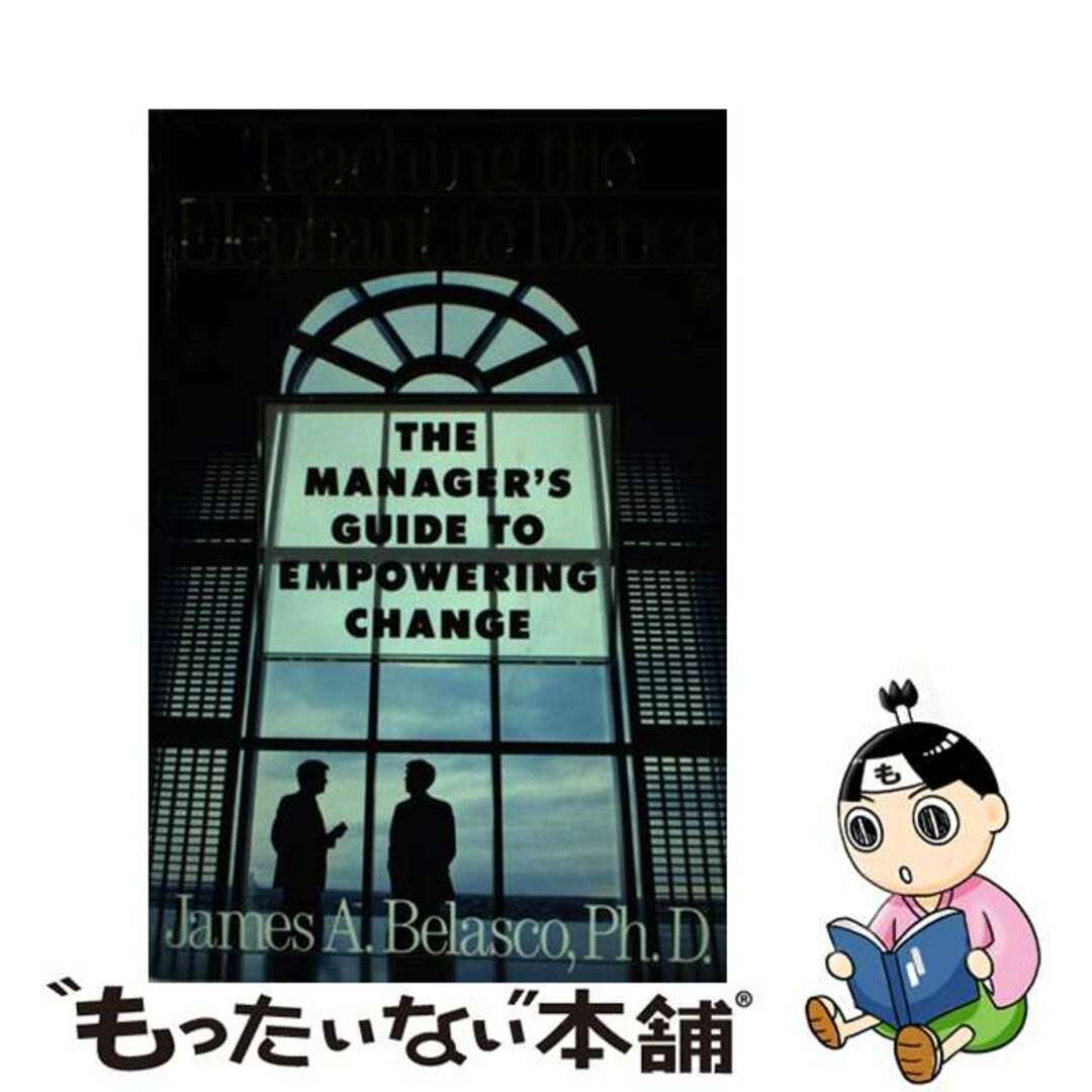 【中古】 Teaching the Elephant to Dance: The Manager’s Guide to Empowering Change / James A. Belasco エンタメ/ホビーの本(洋書)の商品写真