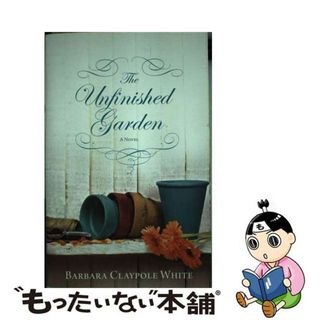 【中古】 The Unfinished Garden/MIRA/Barbara Claypole White(洋書)