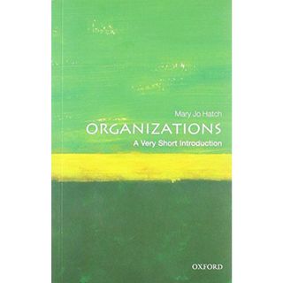 Organizations: A Very Short Introduction (Very Short Introductions) [ペーパーバック] Hatch， Mary Jo(語学/参考書)