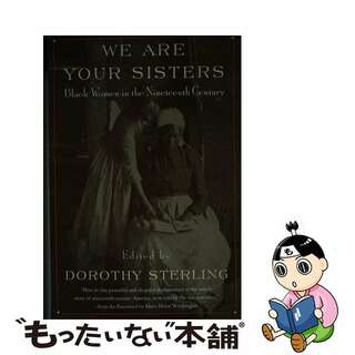 【中古】 We Are Your Sisters: Black Women in the Nineteenth Century Revised/W W NORTON & CO/Dorothy Sterling(洋書)