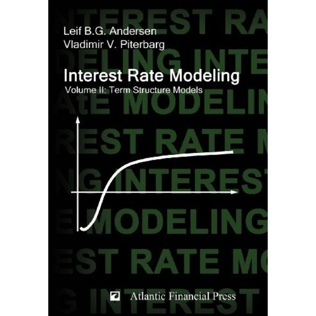 Interest Rate Modeling. Volume 2: Term Structure Models [ハードカバー] Andersen， Leif B G; Piterbarg， Vladimir Vコンディションランク