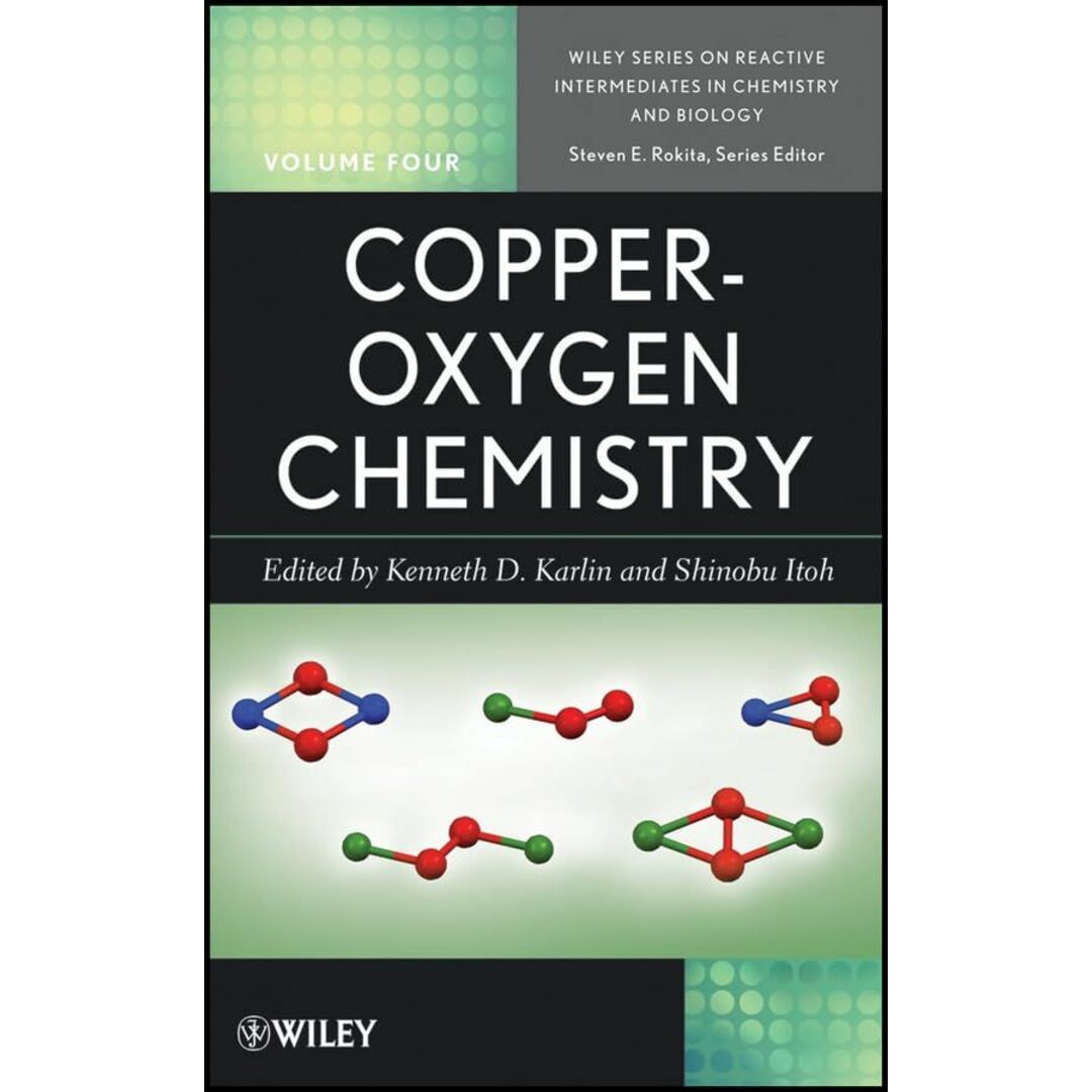 Copper-Oxygen Chemistry (Wiley Series of Reactive Intermediates in Chemistry and Biology) [ハードカバー] Karlin， Kenneth D.、 Itoh， Shinobu; Rokita， StevenISBN13