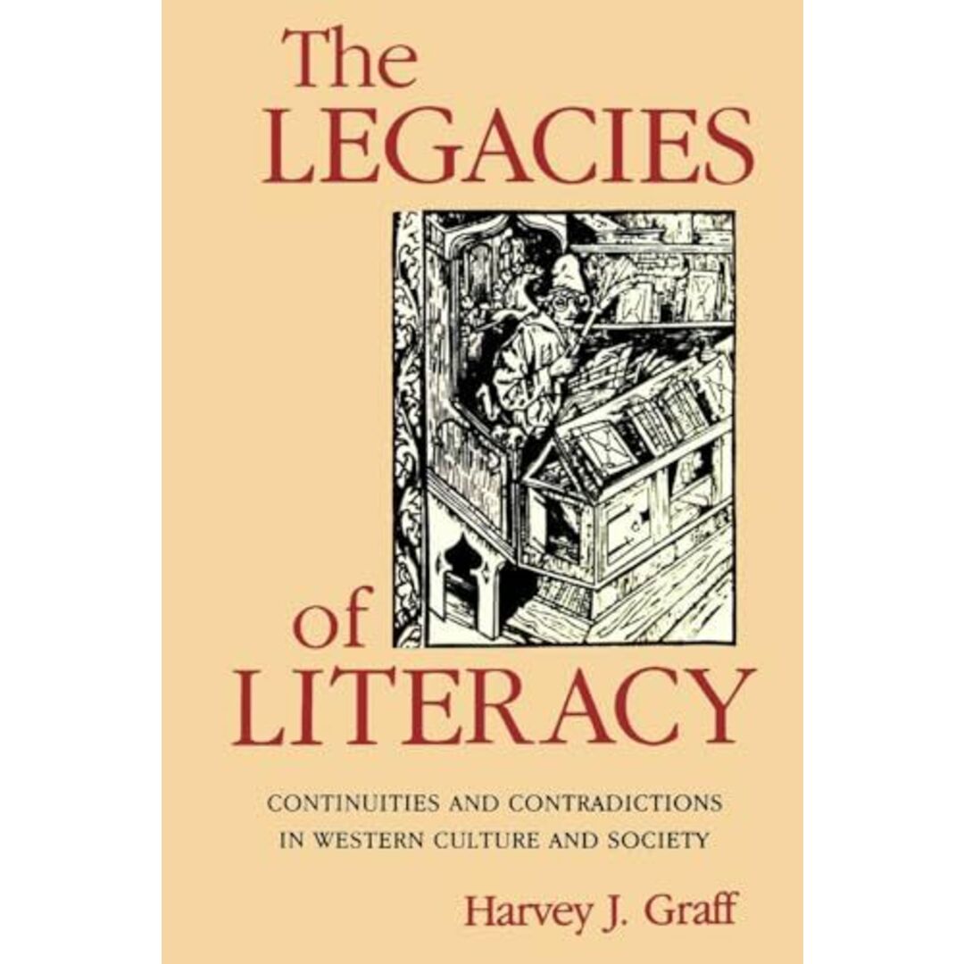 The Legacies of Literacy: Continuities and Contradictions in Western Culture and Society (Interdisciplinary Studies in History) [ペーパーバック] Graff， Harvey J. エンタメ/ホビーの本(語学/参考書)の商品写真
