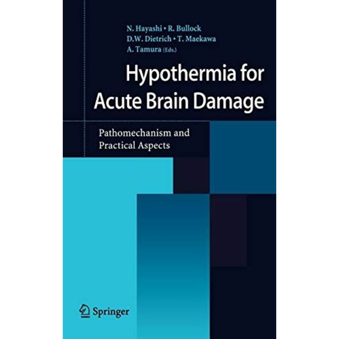 20040928Hypothermia for Acute Brain Damage: Pathomechanism and Practical Aspects [ハードカバー] Hayashi， N.、 Bullock， R.、 Dietrich， D.W.、 Maekawa， T.; Tamura， A.