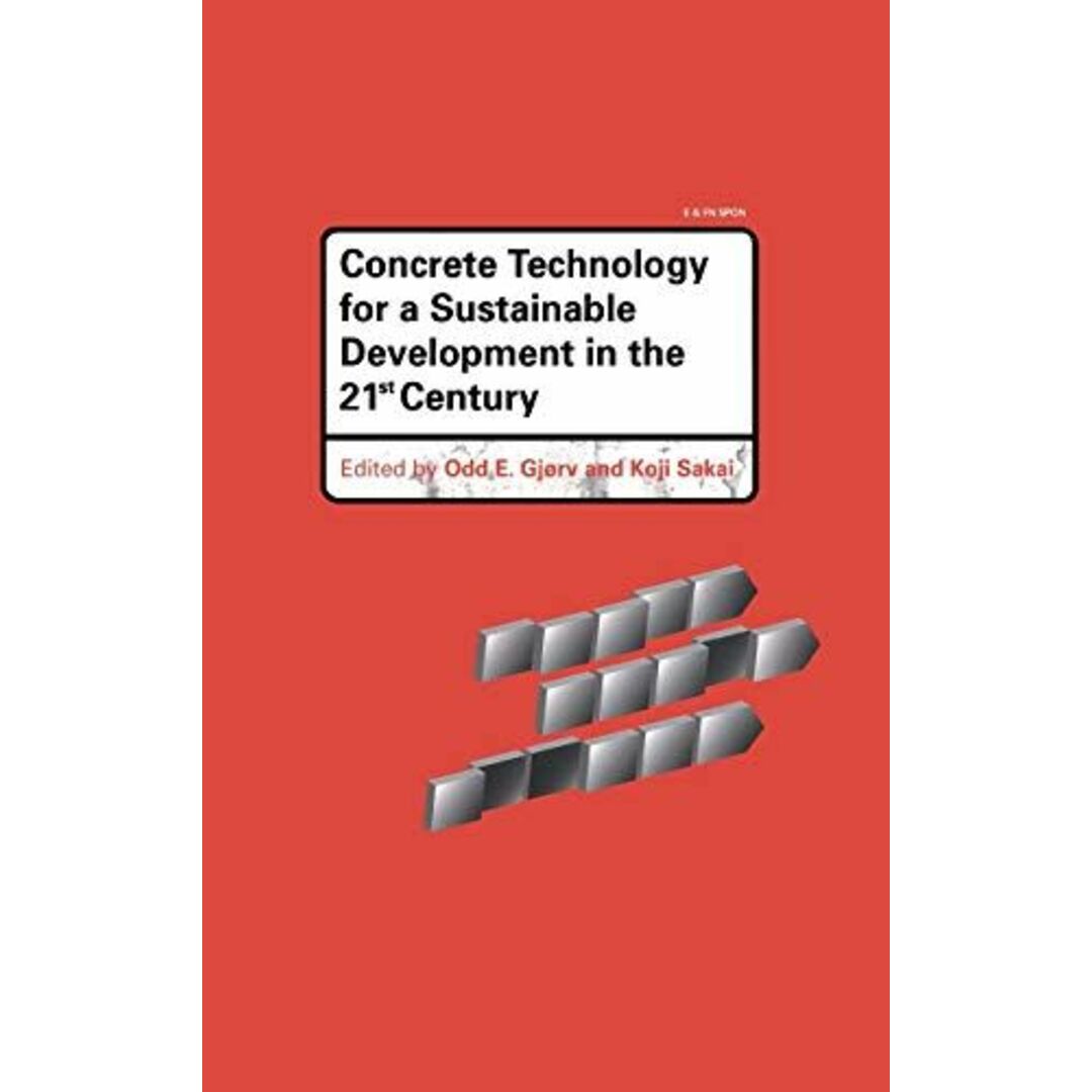 Concrete Technology for a Sustainable Development in the 21st Century [ハードカバー] Gjorv， Odd E.; Sakai， Koji エンタメ/ホビーの本(語学/参考書)の商品写真