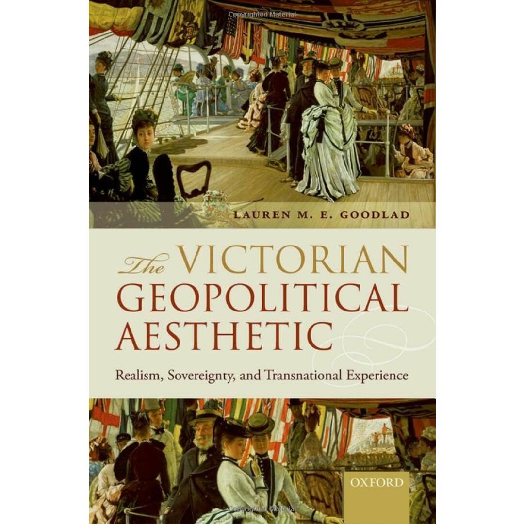 The Victorian Geopolitical Aesthetic: Realism， Sovereignty， and Transnational Experience [ハードカバー] Goodlad， Lauren M. E.ISBN13