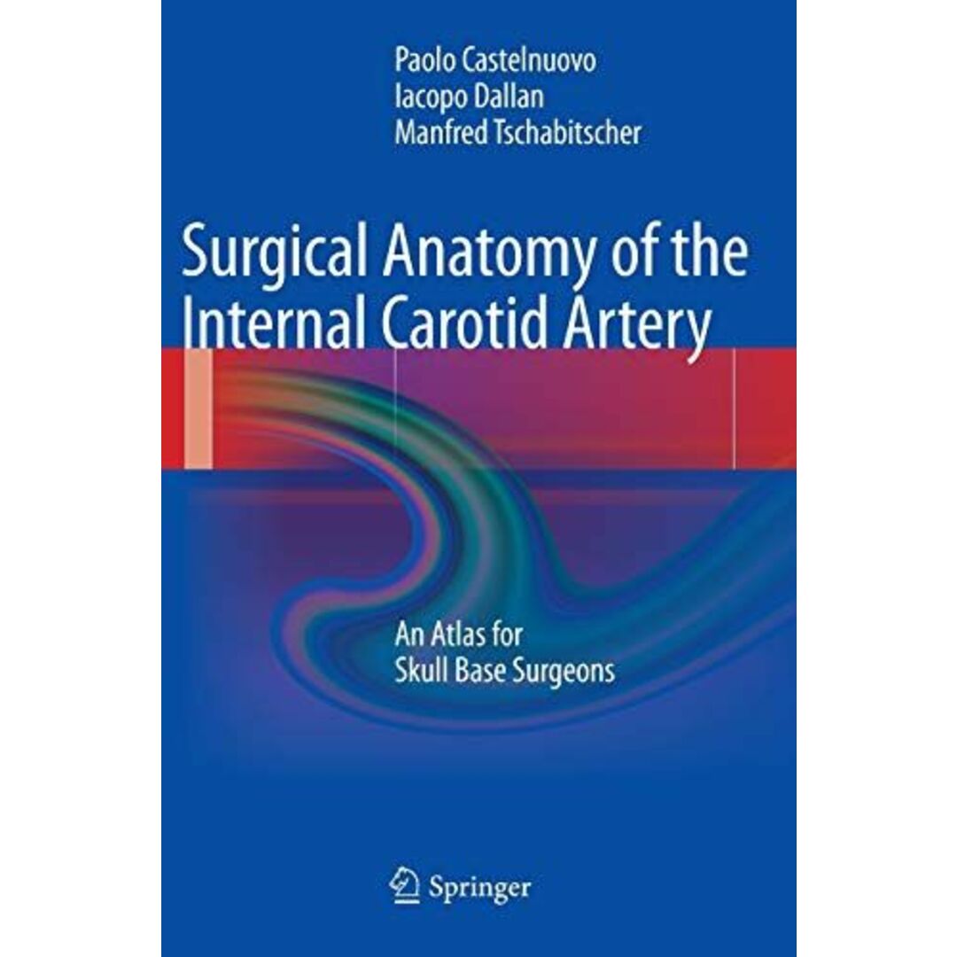 Surgical Anatomy of the Internal Carotid Artery: An Atlas Surgical Anatomy of the Internal Carotid Artery: An Atlas