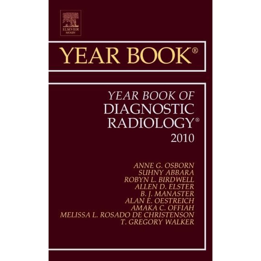 Year Book of Diagnostic Radiology 2010 (Volume 2010) (Year Books， Volume 2010) [ハードカバー] Osborn MD， Anne G.