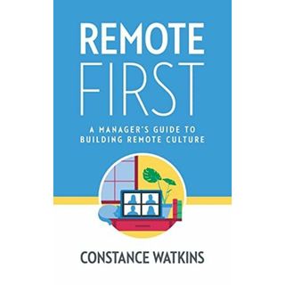 Remote First: A Manager's Guide to Building Remote Culture [ペーパーバック] Watkins， Constance(語学/参考書)