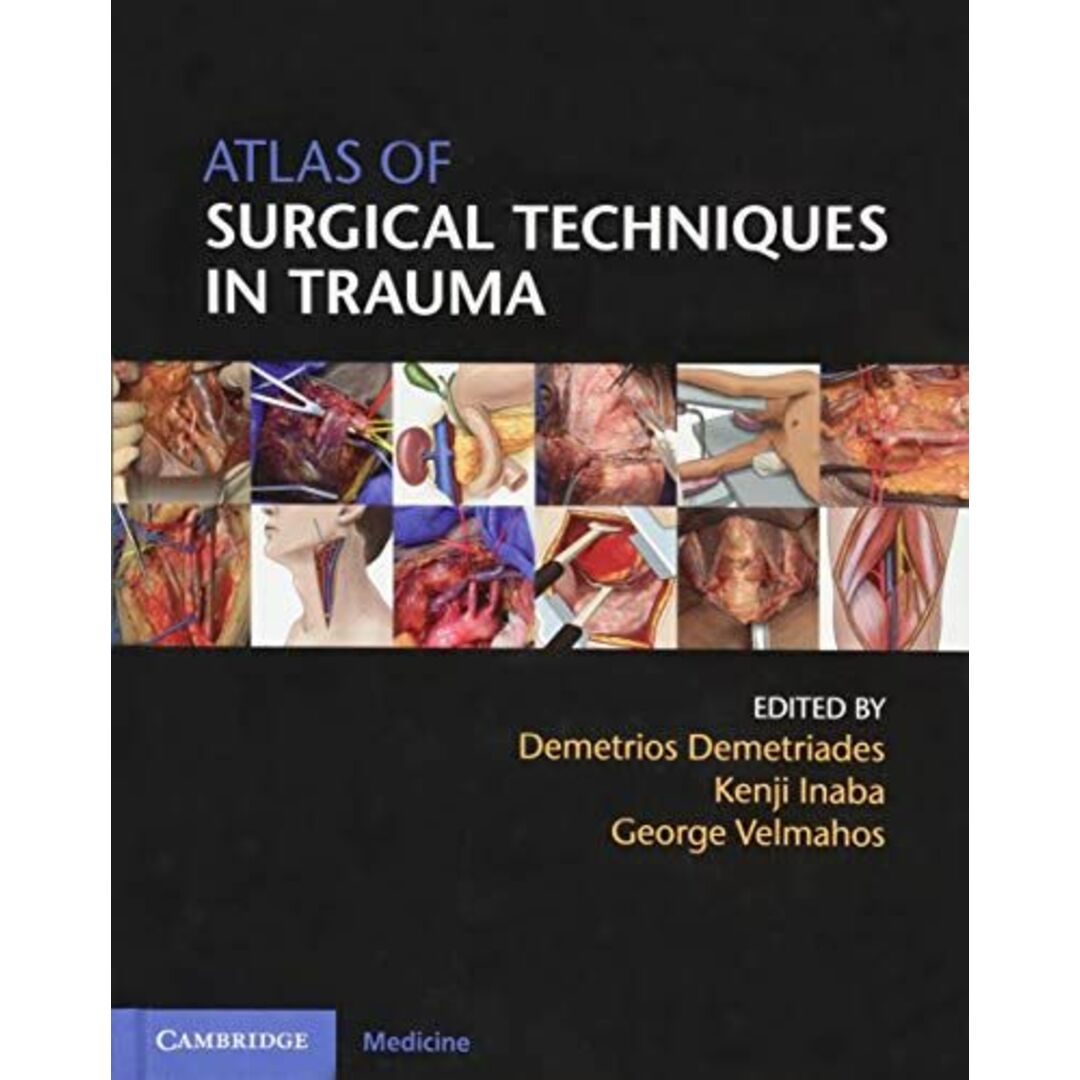 Atlas of Surgical Techniques in Trauma Demetriades， Demetrios、 Inaba， Kenji; Velmahos， George発行年