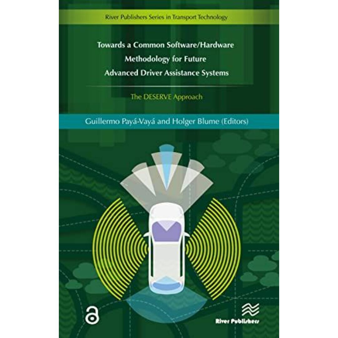 Towards a Common Software/Hardware Methodology for Future Advanced Driver Assistance Systems (River Publishers Series in Transport Technology) [ハードカバー] Pay?-Vay?， Guillermo; Blume， Holger出版社
