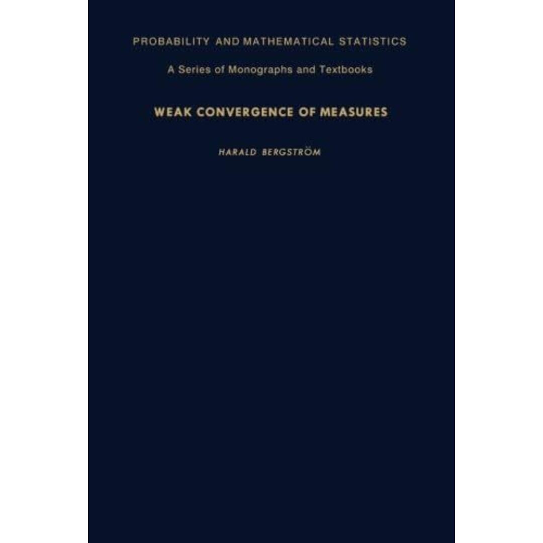 ブックスドリーム出品一覧旺文社Weak Convergence of Measures: Probability and Mathematical Statistics: A Series of Monographs and Textbooks Bergstr?m， Harald、 Birnbaum， Z. W.; Lukacs， E.