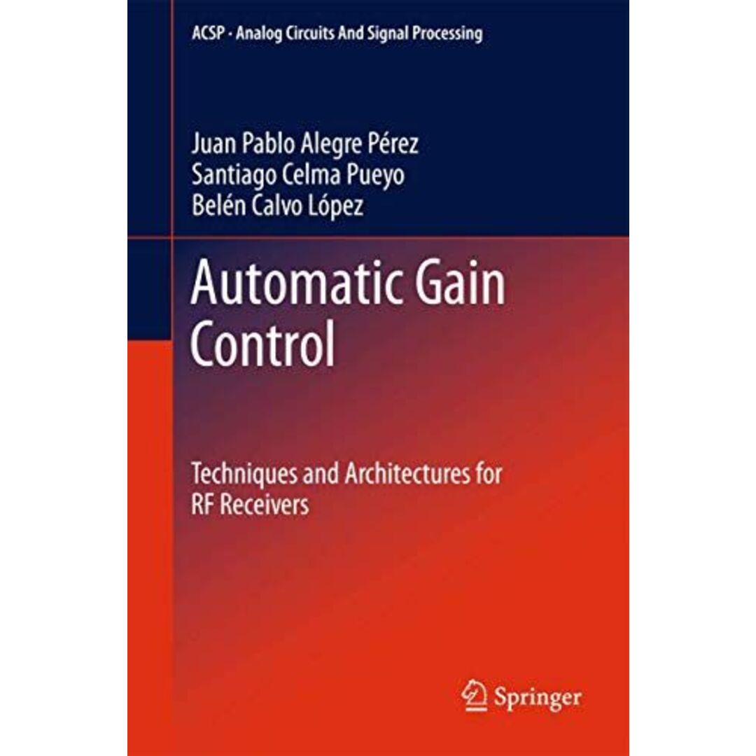 ブックスドリーム出品一覧旺文社Automatic Gain Control: Techniques and Architectures for RF Receivers (Analog Circuits and Signal Processing) [ハードカバー] Alegre P?rez， Juan Pablo、 Pueyo， Santiago Celma; L?pez， Bel?n Calvo