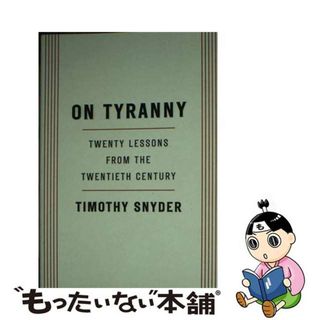 【中古】 On Tyranny: Twenty Lessons from the Twentieth Century/TIM DUGGAN BOOKS/Timothy Snyder(洋書)