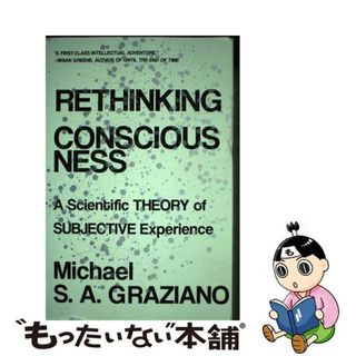 【中古】 Rethinking Consciousness: A Scientific Theory of Subjective Experience/W W NORTON & CO/Michael S. a. Graziano(洋書)