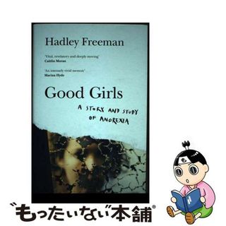 【中古】 Good Girls: A story and study of anorexia Hadley Freeman(洋書)