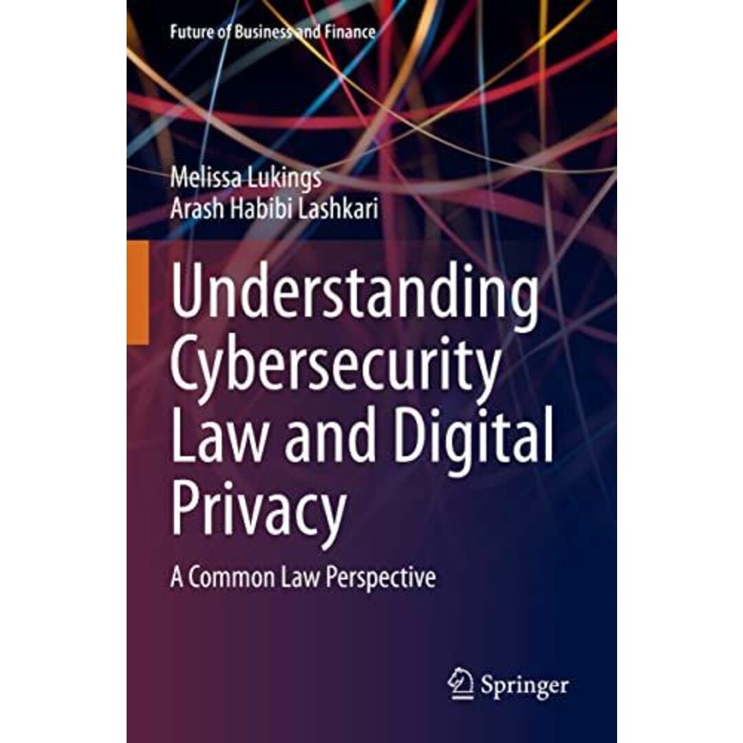 Understanding Cybersecurity Law and Digital Privacy: A Common Law Perspective (Future of Business and Finance) エンタメ/ホビーの本(語学/参考書)の商品写真